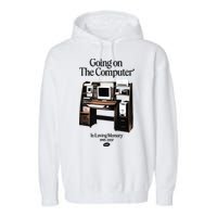 Going On The Computer In Loving Memory 1995 2007 Garment-Dyed Fleece Hoodie