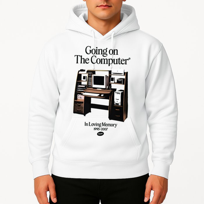 Going On The Computer In Loving Memory 1995 2007 Hoodie