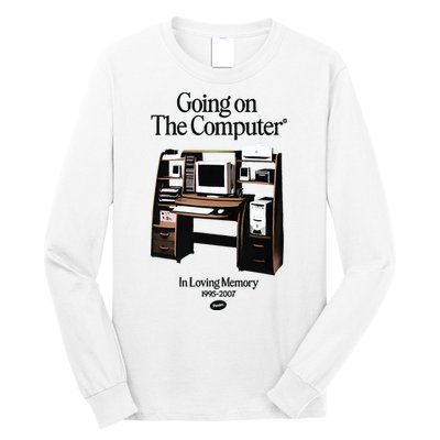 Going On The Computer In Loving Memory 1995 2007 Long Sleeve Shirt