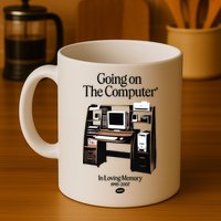 Going On The Computer In Loving Memory 1995 2007 Mug