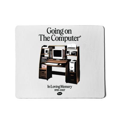 Going On The Computer In Loving Memory 1995 2007 Mousepad
