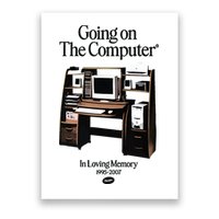 Going On The Computer In Loving Memory 1995 2007 Poster