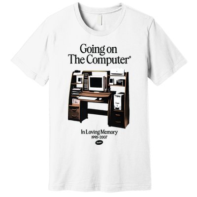 Going On The Computer In Loving Memory 1995 2007 Premium T-Shirt