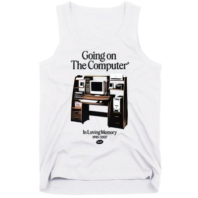 Going On The Computer In Loving Memory 1995 2007 Tank Top