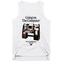 Going On The Computer In Loving Memory 1995 2007 Tank Top
