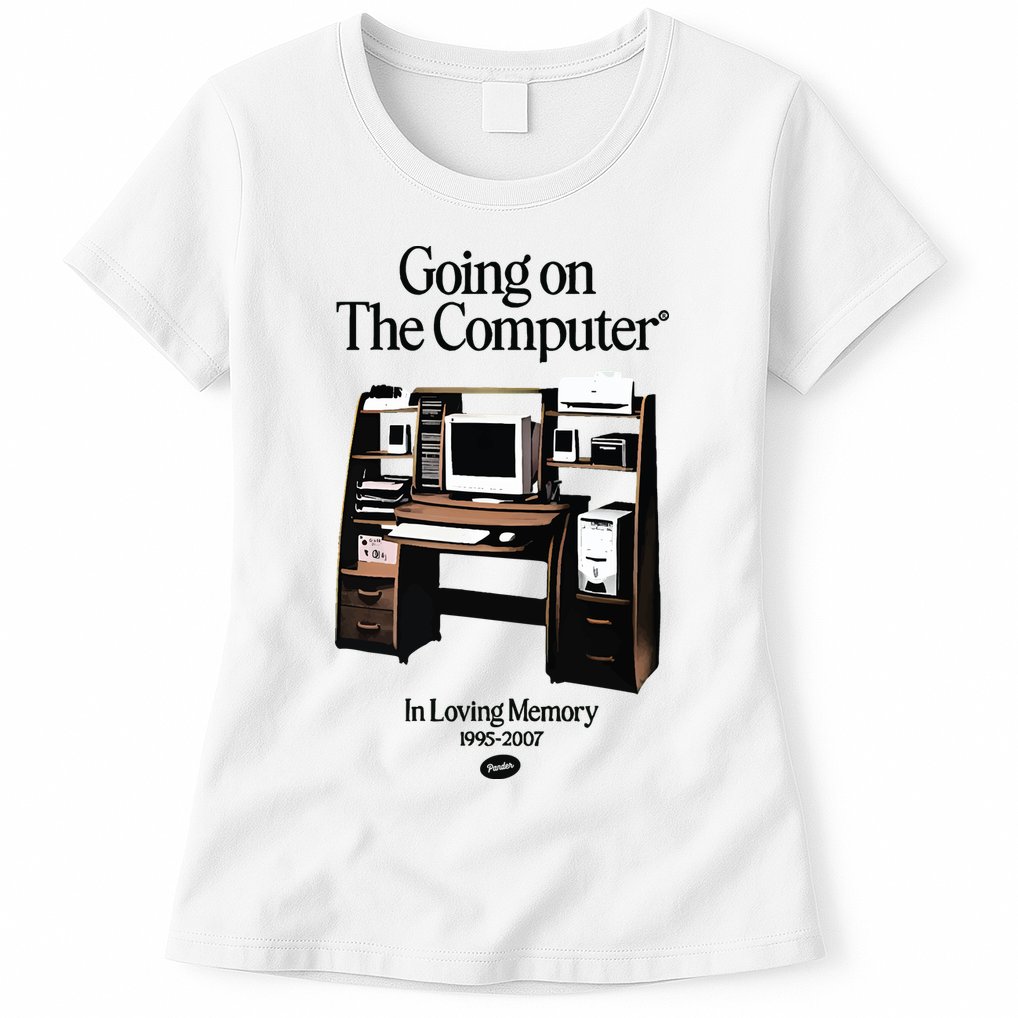 Going On The Computer In Loving Memory 1995 2007 Womens T-Shirt