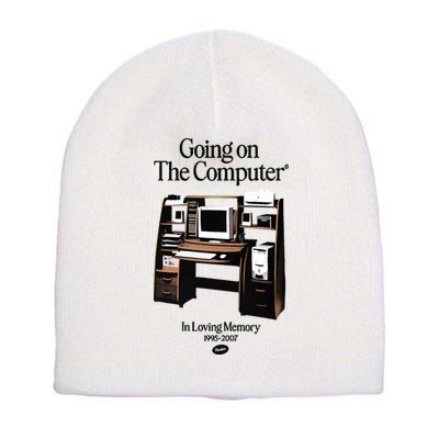 Going On The Computer In Loving Memory 1995 2007 Short Acrylic Beanie