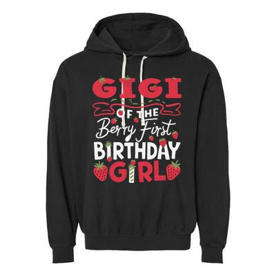 Gigi Of The Berry First Birthday Girl Strawberry Grandma Garment-Dyed Fleece Hoodie