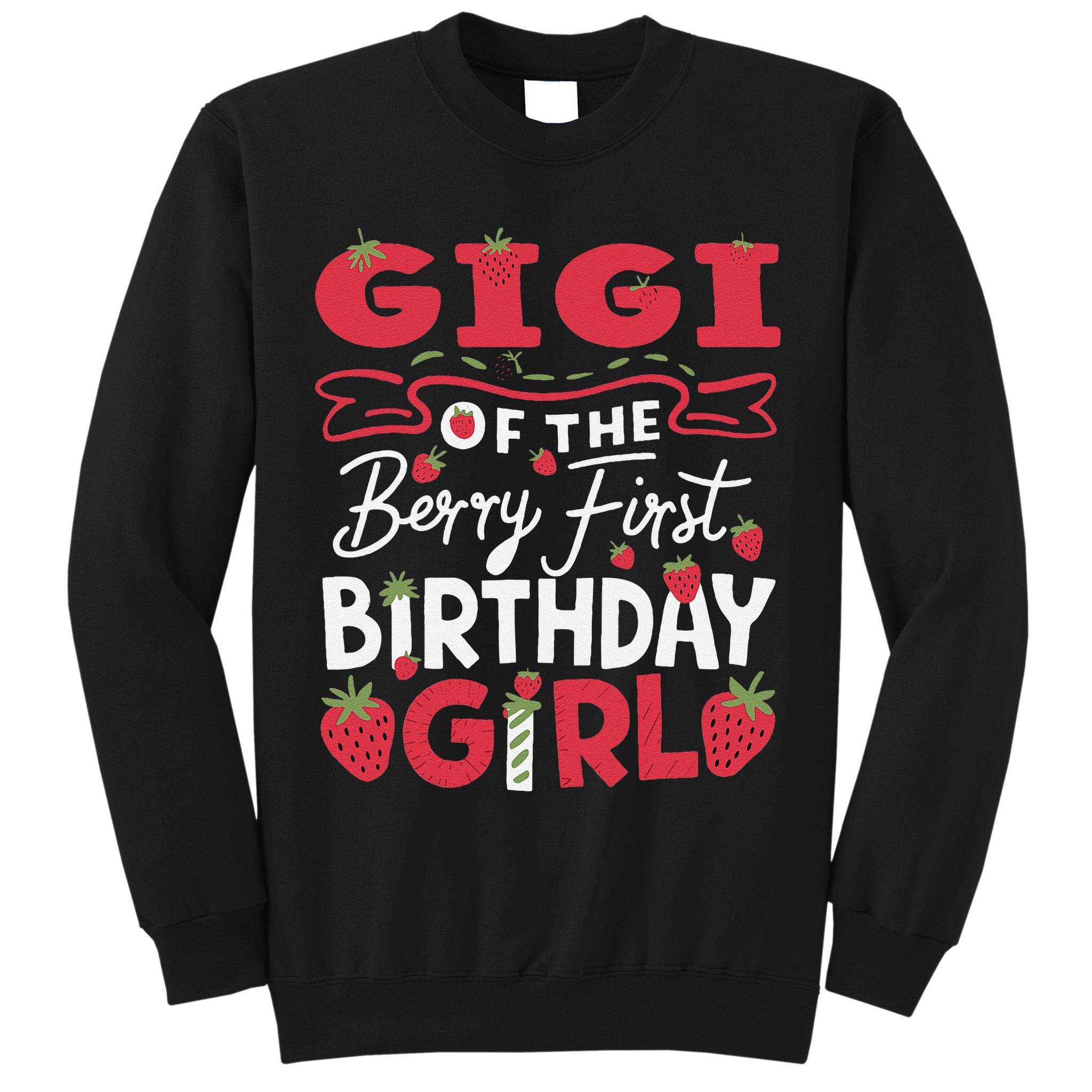 Gigi Of The Berry First Birthday Girl Strawberry Grandma Tall Sweatshirt