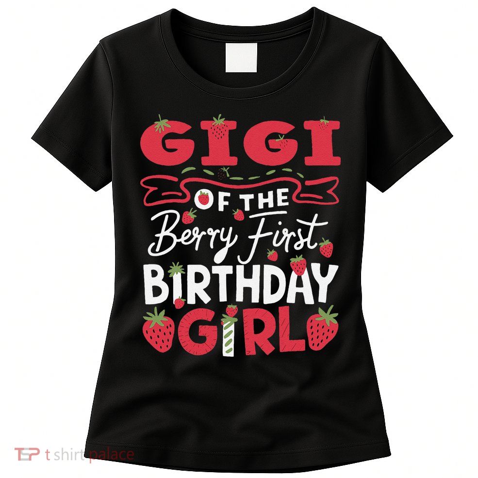 Gigi Of The Berry First Birthday Girl Strawberry Grandma Womens T-Shirt