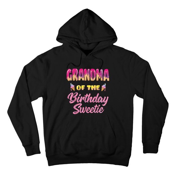 Grandma Of The Birthday Sweetie Ice Cream Birthday Hoodie