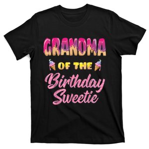 Grandma Of The Birthday Sweetie Ice Cream Birthday T-Shirt