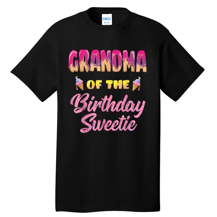 Grandma Of The Birthday Sweetie Ice Cream Birthday Tall T-Shirt