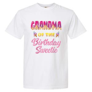 Grandma Of The Birthday Sweetie Ice Cream Birthday Garment-Dyed Heavyweight T-Shirt