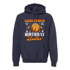 Godfather Of The Birthday Baller Basketball Fathers Day Premium Hoodie