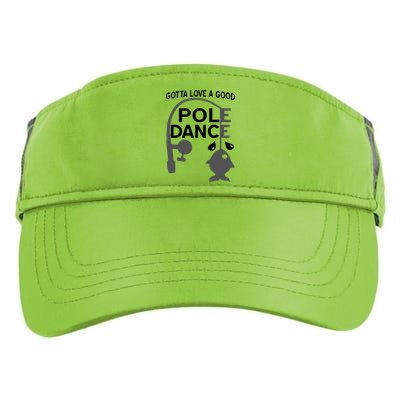 Gotta Love A Good Pole Dance Fishing Adult Drive Performance Visor