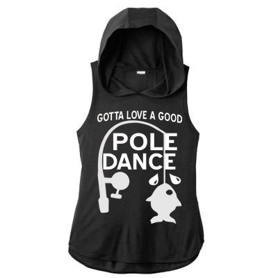 Gotta Love A Good Pole Dance Fishing Ladies PosiCharge Tri-Blend Wicking Draft Hoodie Tank