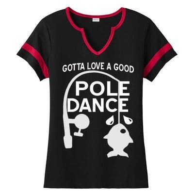 Gotta Love A Good Pole Dance Fishing Ladies Halftime Notch Neck Tee