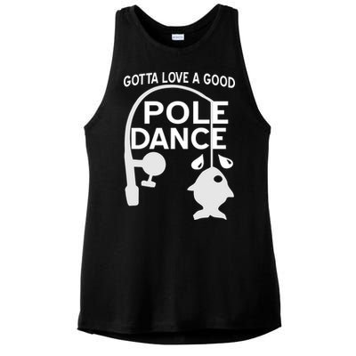 Gotta Love A Good Pole Dance Fishing Ladies PosiCharge Tri-Blend Wicking Tank