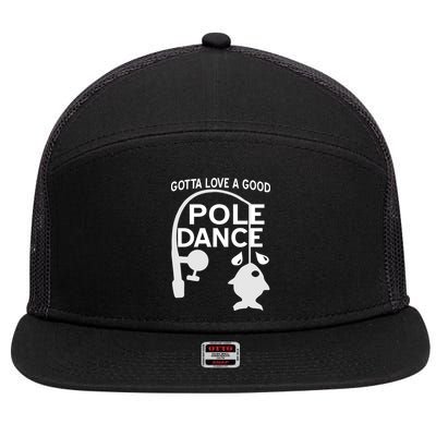 Gotta Love A Good Pole Dance Fishing 7 Panel Mesh Trucker Snapback Hat