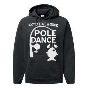 Gotta Love A Good Pole Dance Fishing Performance Fleece Hoodie