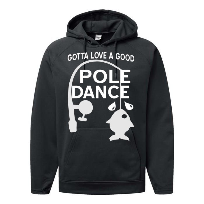 Gotta Love A Good Pole Dance Fishing Performance Fleece Hoodie