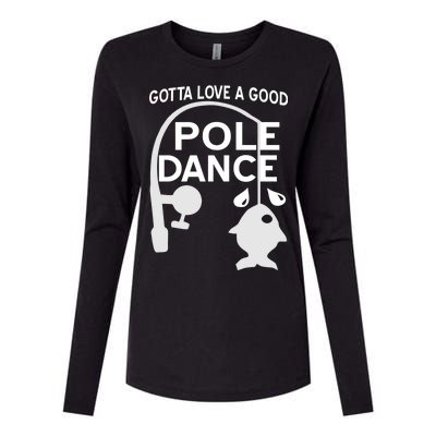 Gotta Love A Good Pole Dance Fishing Womens Cotton Relaxed Long Sleeve T-Shirt