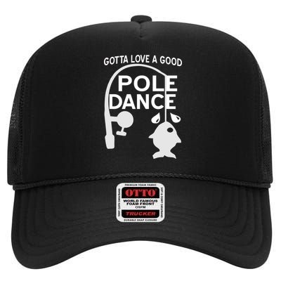 Gotta Love A Good Pole Dance Fishing High Crown Mesh Back Trucker Hat