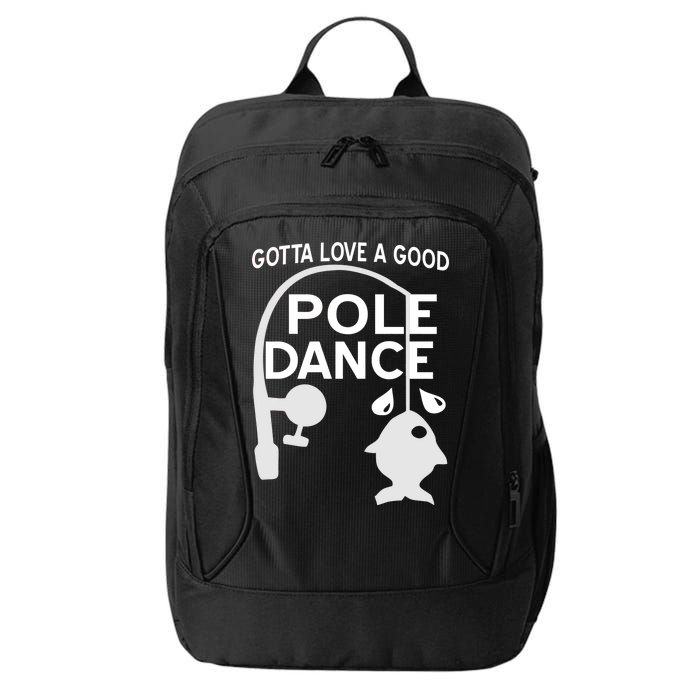 Gotta Love A Good Pole Dance Fishing City Backpack