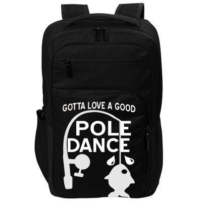 Gotta Love A Good Pole Dance Fishing Impact Tech Backpack