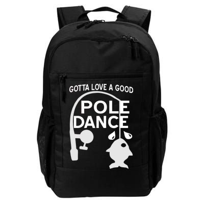 Gotta Love A Good Pole Dance Fishing Daily Commute Backpack