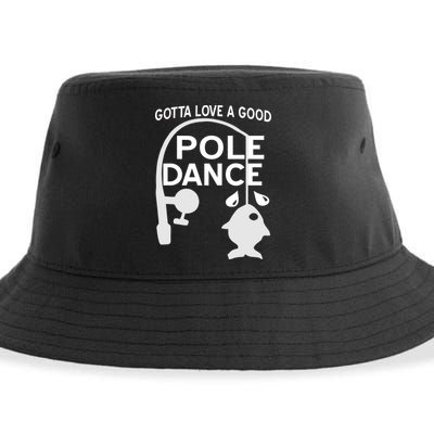 Gotta Love A Good Pole Dance Fishing Sustainable Bucket Hat