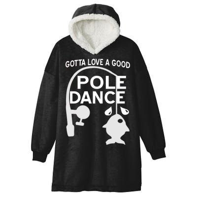 Gotta Love A Good Pole Dance Fishing Hooded Wearable Blanket