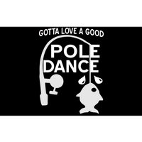 Gotta Love A Good Pole Dance Fishing Bumper Sticker