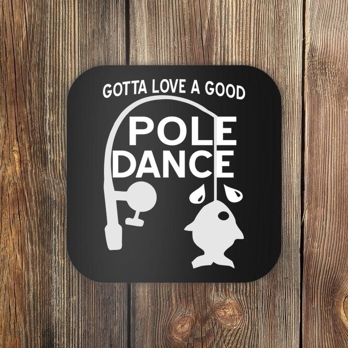 Gotta Love A Good Pole Dance Fishing Coaster