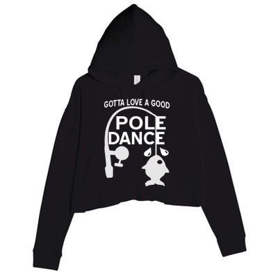 Gotta Love A Good Pole Dance Fishing Crop Fleece Hoodie