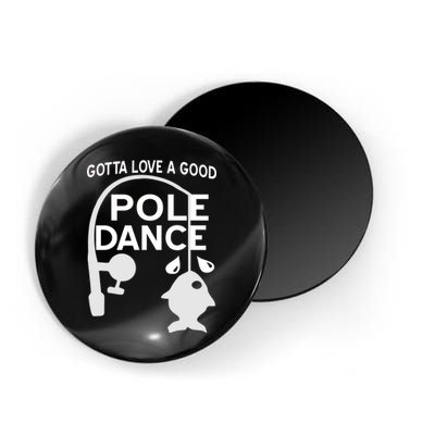 Gotta Love A Good Pole Dance Fishing Magnet