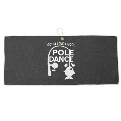 Gotta Love A Good Pole Dance Fishing Large Microfiber Waffle Golf Towel