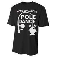 Gotta Love A Good Pole Dance Fishing Performance Sprint T-Shirt