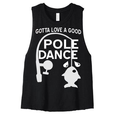 Gotta Love A Good Pole Dance Fishing Women's Racerback Cropped Tank