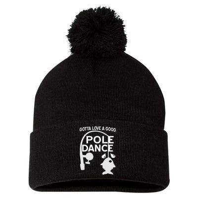 Gotta Love A Good Pole Dance Fishing Pom Pom 12in Knit Beanie