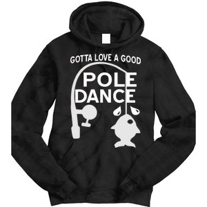 Gotta Love A Good Pole Dance Fishing Tie Dye Hoodie