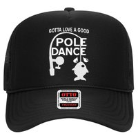 Gotta Love A Good Pole Dance Fishing Trucker Hat