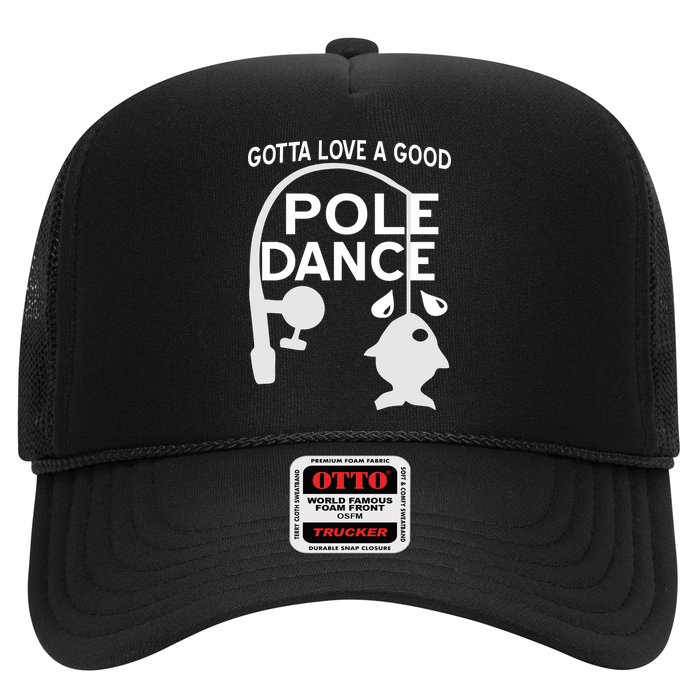 Gotta Love A Good Pole Dance Fishing Trucker Hat