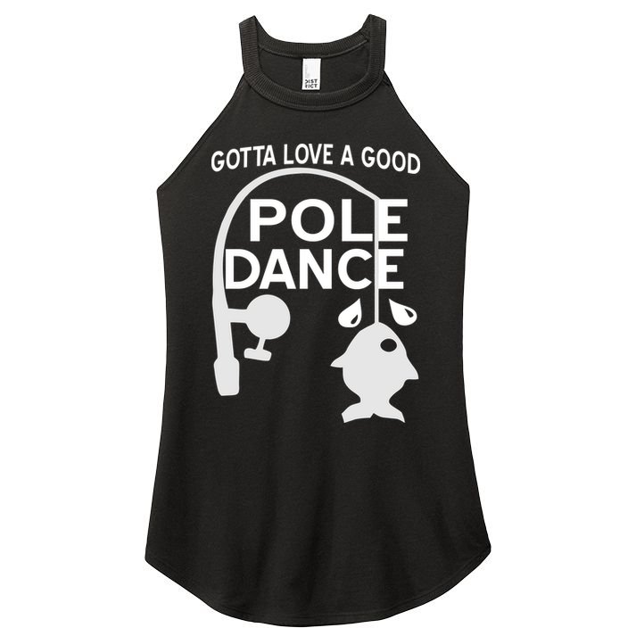 Gotta Love A Good Pole Dance Fishing Women's Perfect Tri Rocker Tank