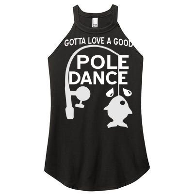 Gotta Love A Good Pole Dance Fishing Women's Perfect Tri Rocker Tank