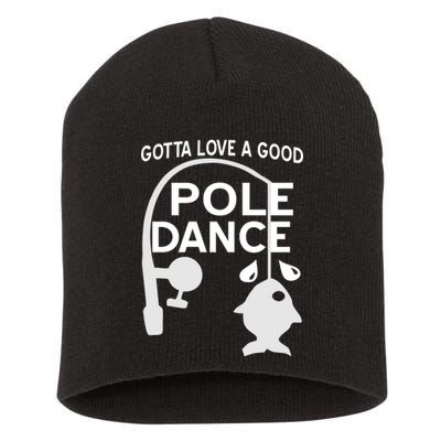 Gotta Love A Good Pole Dance Fishing Short Acrylic Beanie