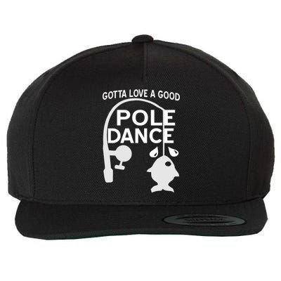 Gotta Love A Good Pole Dance Fishing Wool Snapback Cap