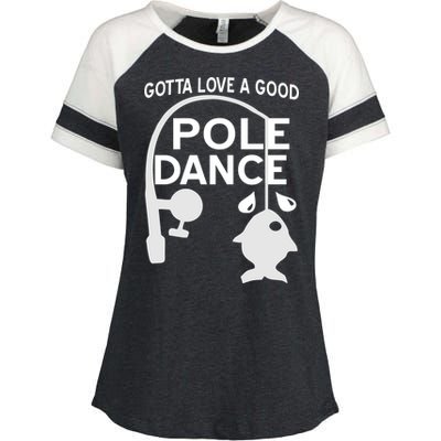 Gotta Love A Good Pole Dance Fishing Enza Ladies Jersey Colorblock Tee