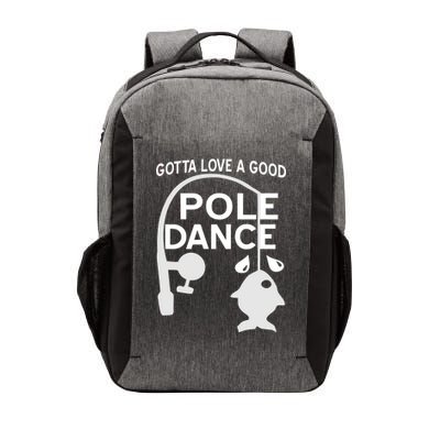 Gotta Love A Good Pole Dance Fishing Vector Backpack